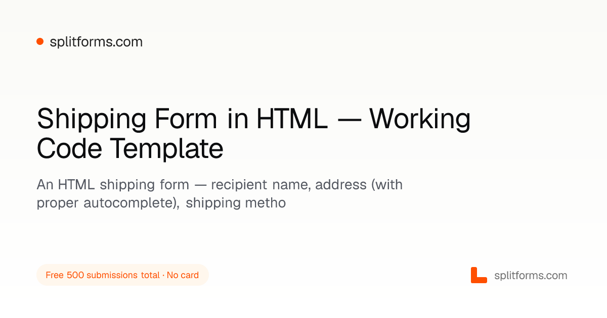 Shipping Form HTML — Address + Method Template (2026) · splitforms