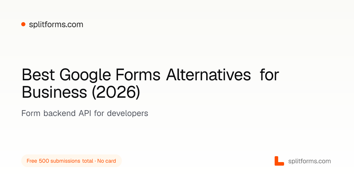 Best Google Forms Alternatives for Business (2026) · splitforms
