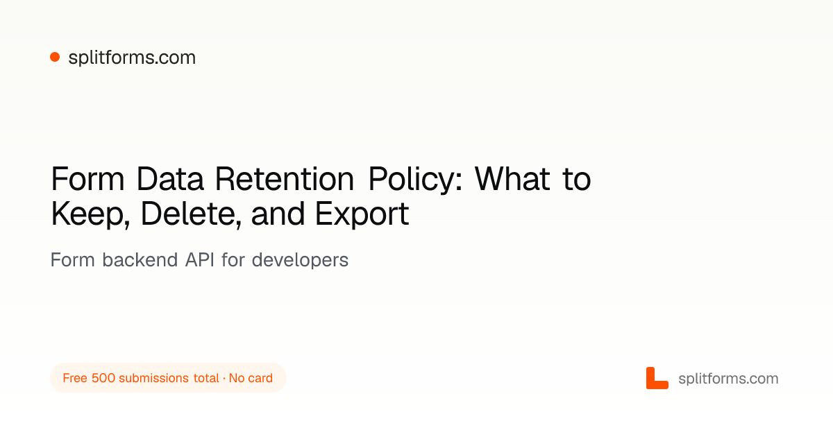 Form Data Retention Policy: Keep, Delete, Export