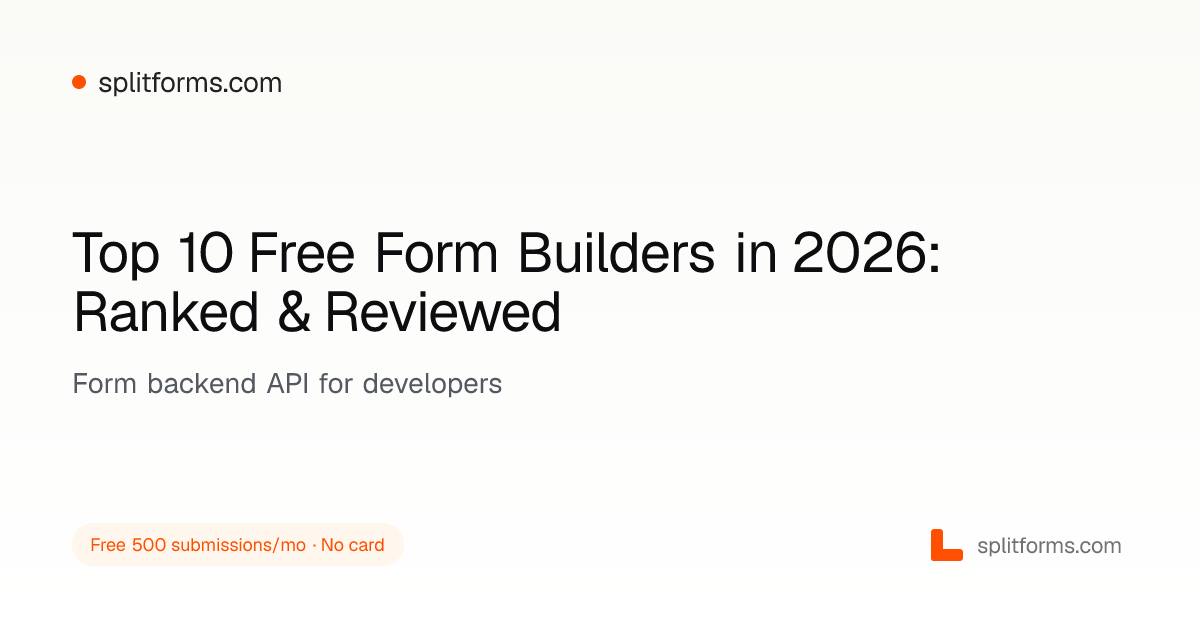 Top 10 Free Form Builders in 2026: Ranked & Reviewed · splitforms